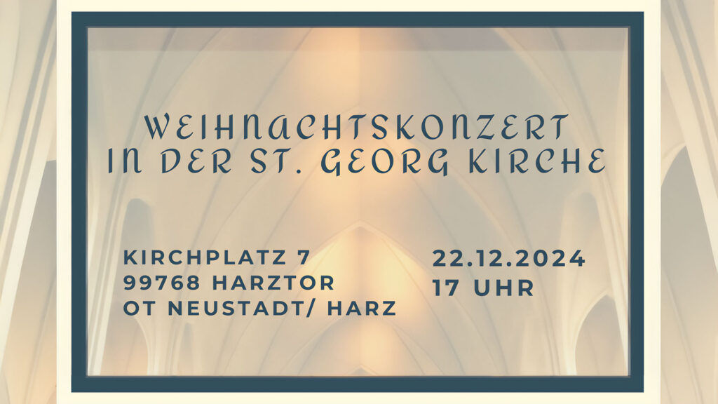 Hinweis für des Weihnachtskonzert in der St. Georg Kirche in Neustadt am 22.12.2024 um 17 Uhr.